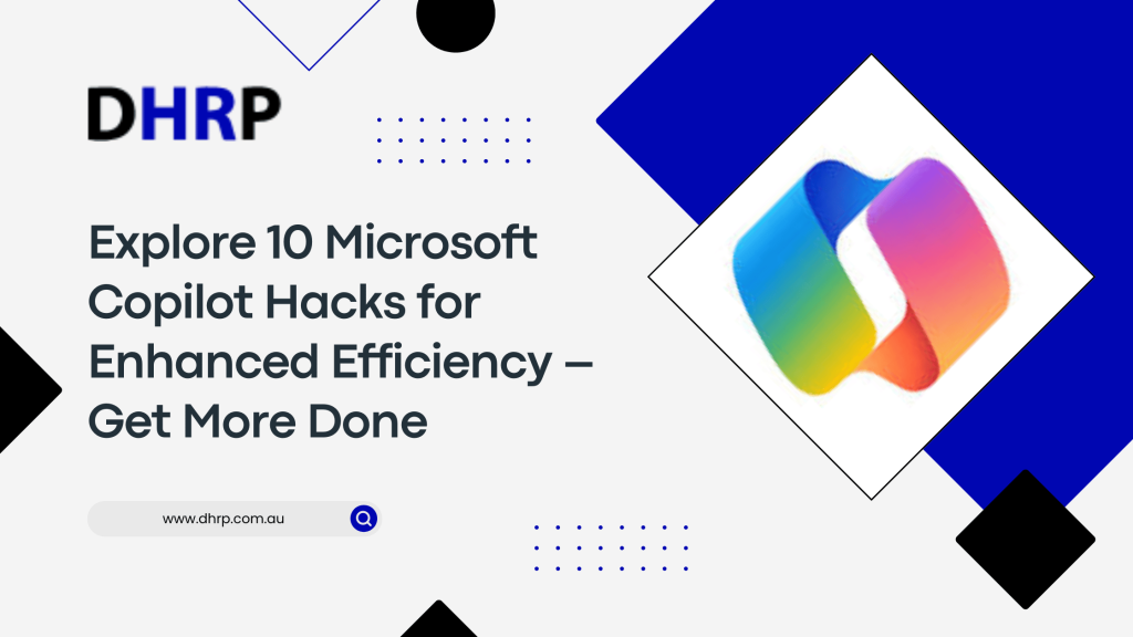 Explore 10 Microsoft Copilot Hacks for Enhanced Efficiency Get More Done