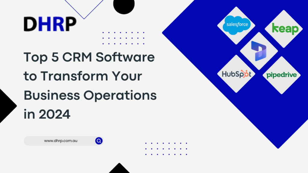 Top 5 CRM Software to Transform Your Business Operations in 2024