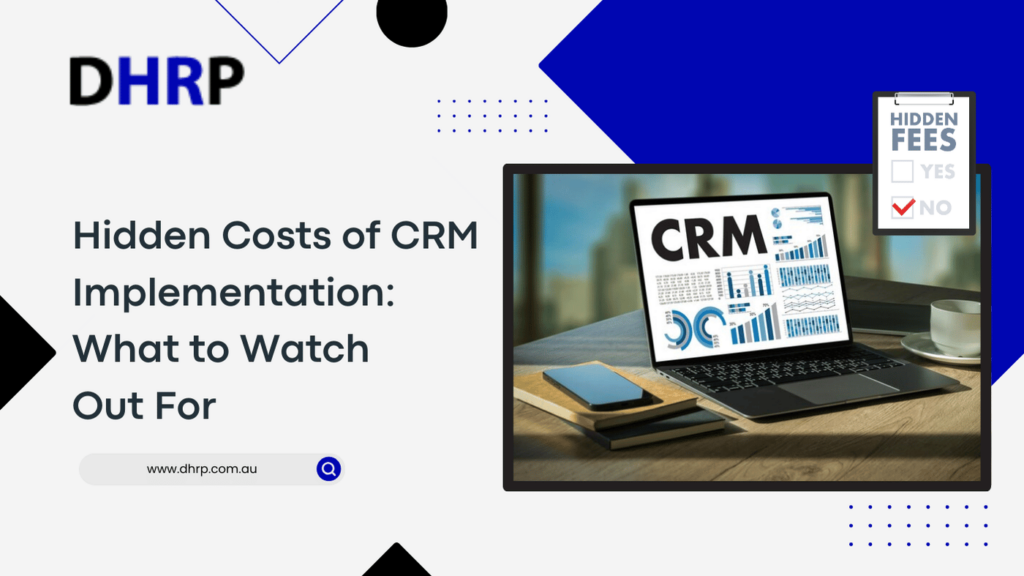 Hidden Costs of CRM Implementation What to Watch Out For