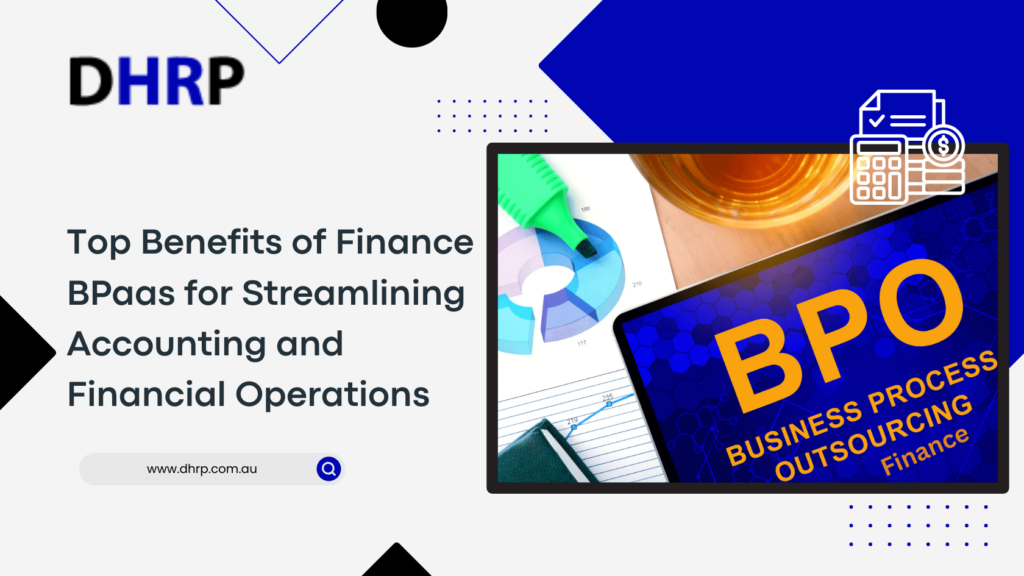 Top Benefits of Finance BPaas for Streamlining Accounting and Financial Operations