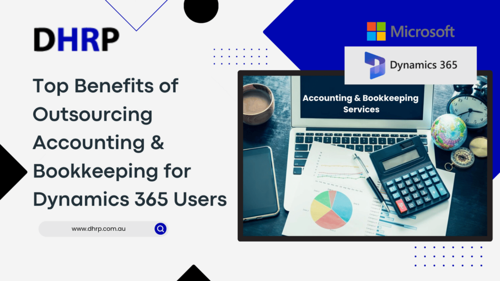 Top Benefits of Outsourcing Accounting & Bookkeeping for Dynamics 365 Users