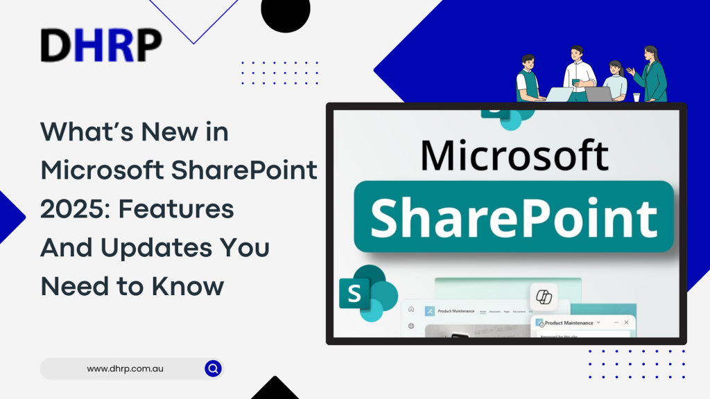 What’s New in Microsoft SharePoint 2025 Features And Updates You Need to Know